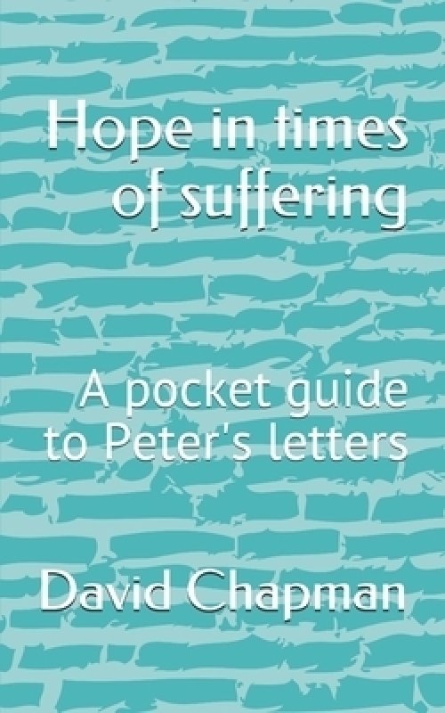 Hope in times of suffering: A pocket guide to Peter's letters