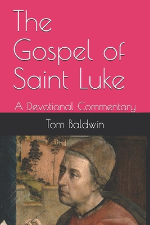 The Gospel of Saint Luke: A Devotional Commentary