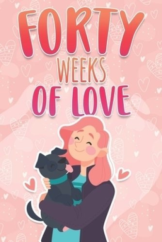 Forty Weeks of Love