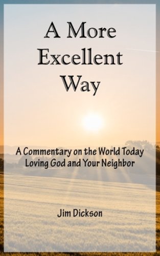 A More Excellent Way: A Commentary on the World Today / Loving God and Your Neighbor