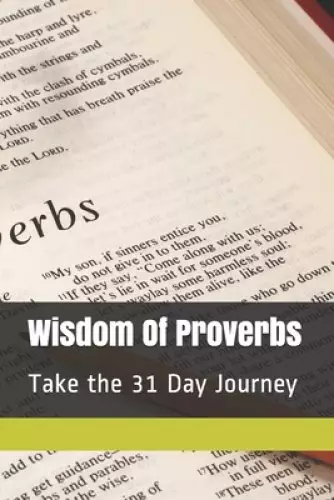 Wisdom Of Proverbs: Take the 31 Day Journey