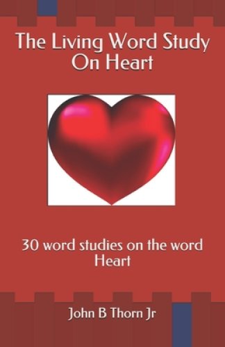 The Living Word Study On Heart: 30 word studies on the word Heart