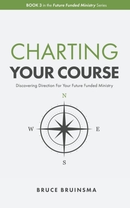 Charting Your Course: Discovering Direction For Your Future Funded Ministry