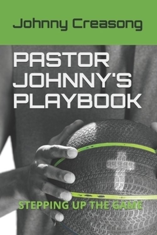 Pastor Johnny's Playbook: Stepping Up The Game