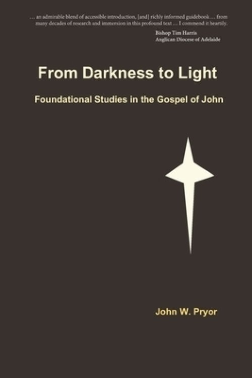 From Darkness to Light: Foundational Studies in the Gospel of John