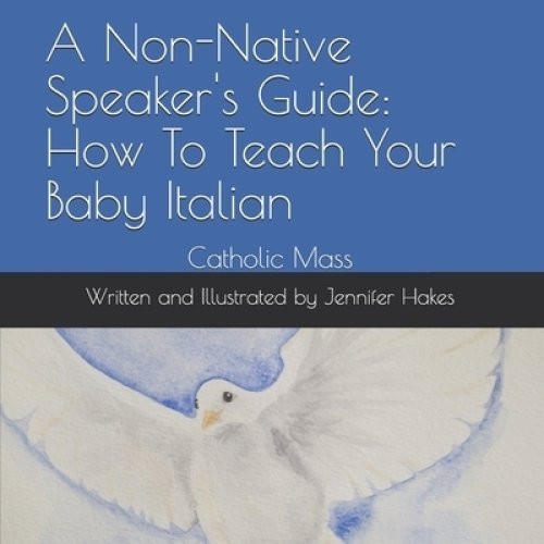 A Non-Native Speaker's Guide: How To Teach Your Baby Italian: Catholic Mass