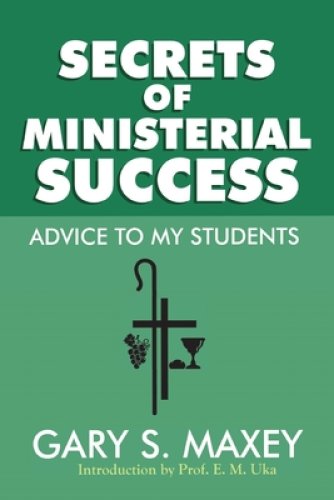 Secrets of Ministerial Success: Advice to my Students