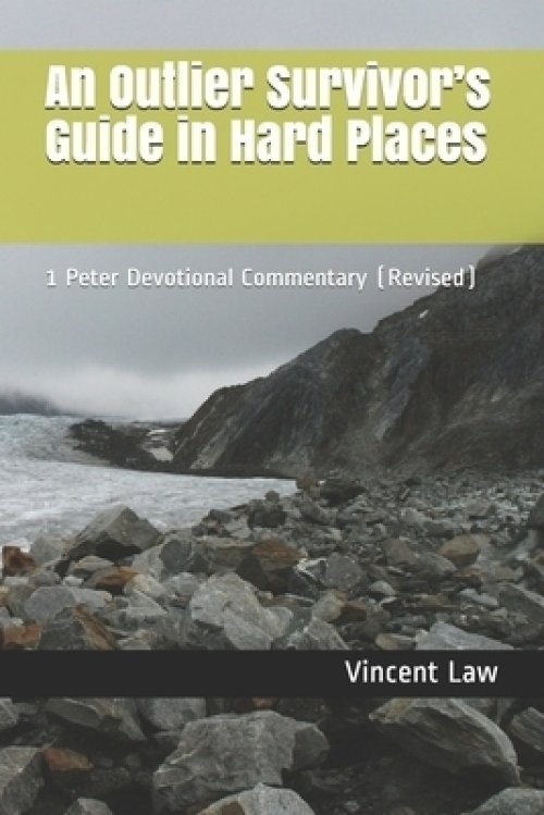 An Outlier Survivor's Guide in Hard Places: 1 Peter Devotional Commentary (Revised)