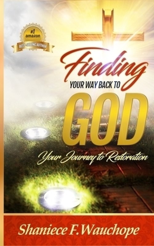 Finding Your Way Back to God: Your Journey to Restoration