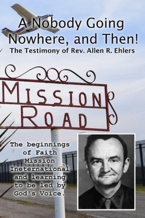 A Nobody Going Nowhere, And Then!: The Testimony of Rev. Allen R. Ehlers