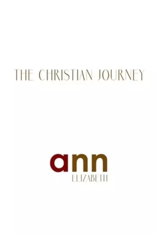 The Christian Journey - Ann Elizabeth