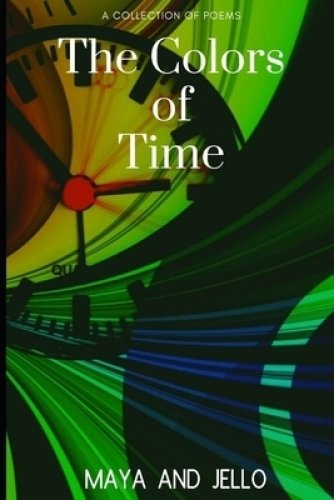 The Colors Of Time: A Collection Of Poems