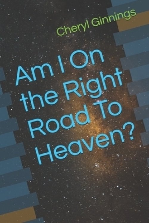 Am I On the Right Road To Heaven?