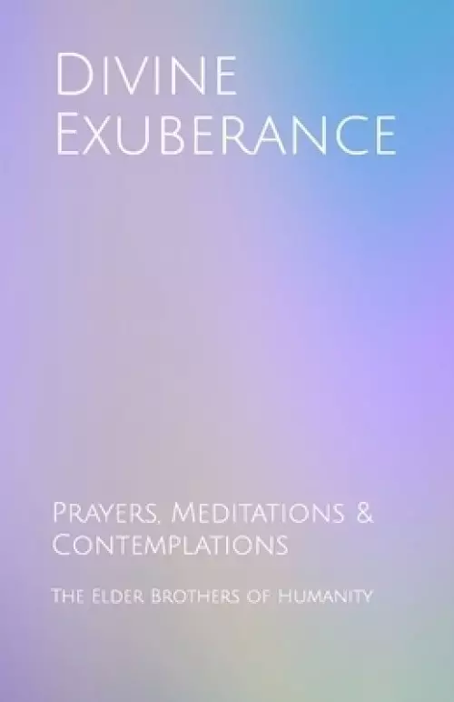 Divine Exuberance: Prayers, Meditations & Contemplations