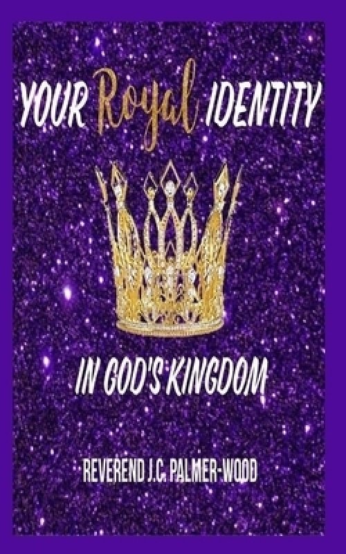 Your Royal Identity In God's Kingdom