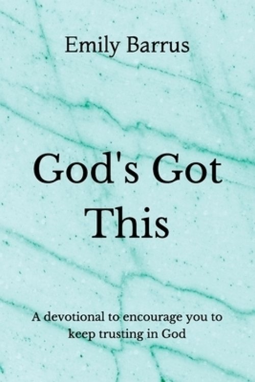 God's Got This: A devotional to encourage you to keep trusting in God