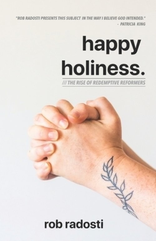 happy holiness.: The Rise of Redemptive Reformers