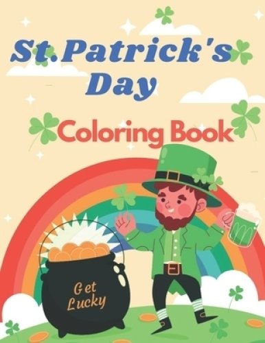 St. Patrick's Day Coloring Book: Colouring Book for Kids And Toodlers With Funy And Cute Irish Picture