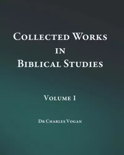 Collected Works in Biblical Studies - Volume 1