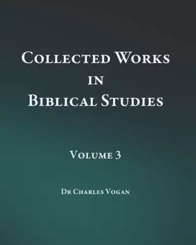 Collected Works in Biblical Studies - Volume 3