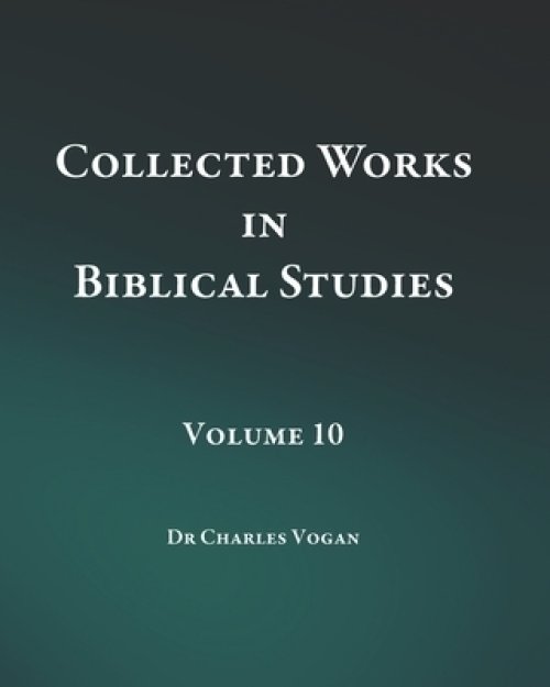 Collected Works in Biblical Studies - Volume 10