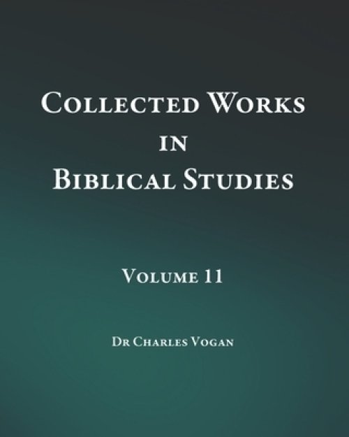 Collected Works in Biblical Studies - Volume 11