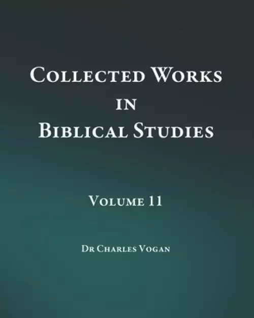 Collected Works in Biblical Studies - Volume 11