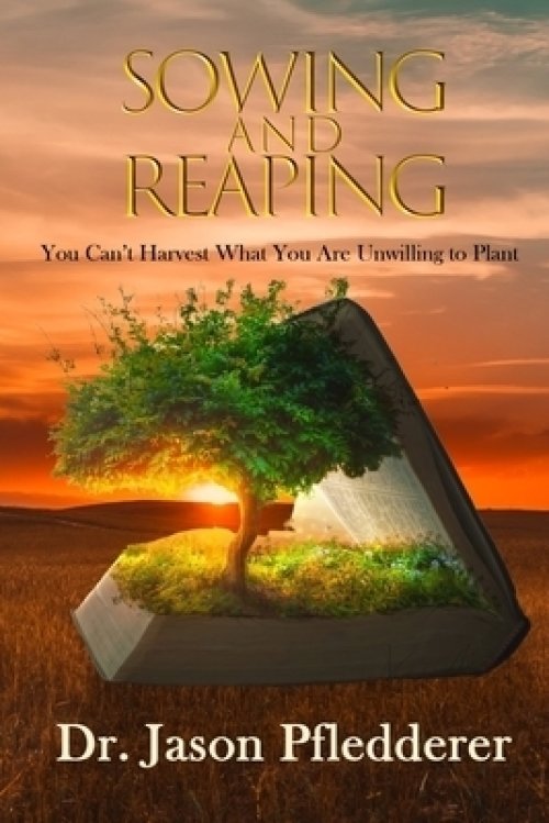 Sowing and Reaping: You Can't Harvest What You Are Unwilling to Plant