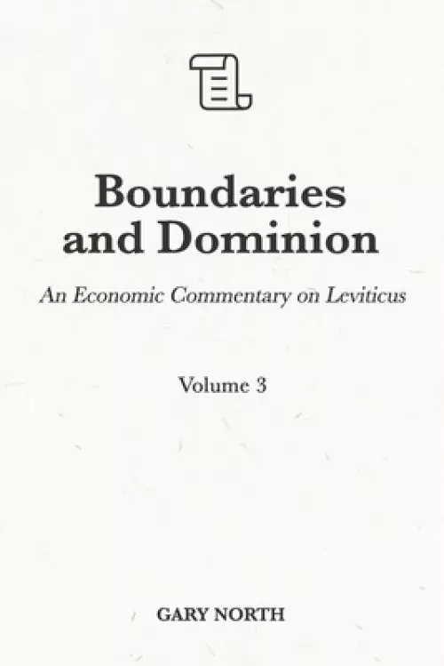 Boundaries and Dominion: An Economic Commentary on Leviticus, Volume 3