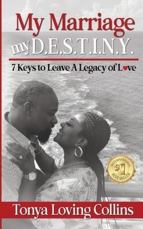 My Marriage, My D.E.S.T.I.N.Y.: 7 Keys to Leave A Legacy of Love