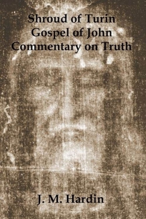 Shroud of Turin: Gospel of John - Commentary on Truth