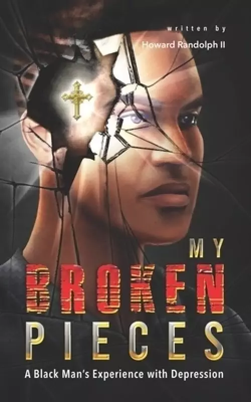 My Broken Pieces: A Black Man's Experience with Depression