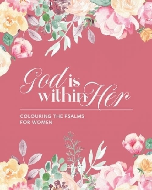 God is Within Her: Colouring The Psalms For Women