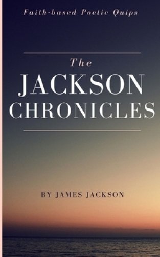 The Jackson Chronicles: Faith-based Poetic Quips