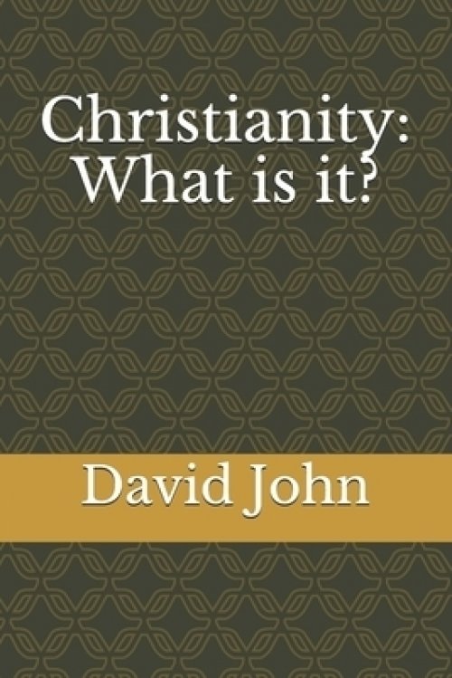 Christianity: What is it?