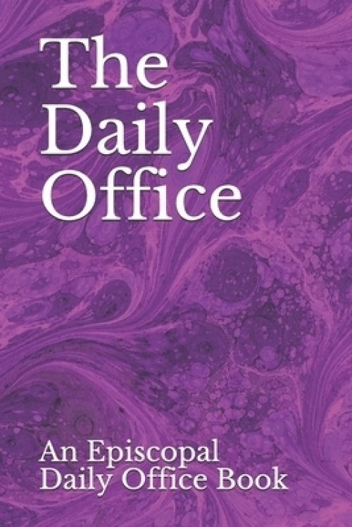 The Daily Office: An Episcopal Daily Office Book