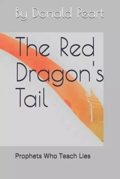 The Red Dragon's Tail: Prophets Who Teach Lies