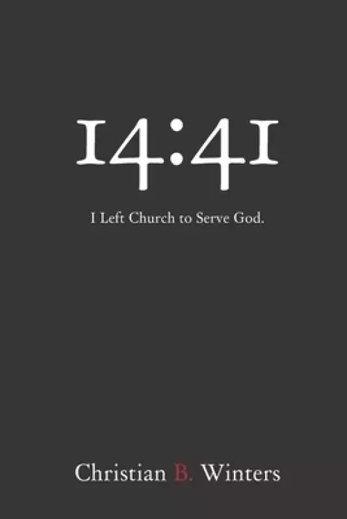 14:41: I Left Church to Serve God