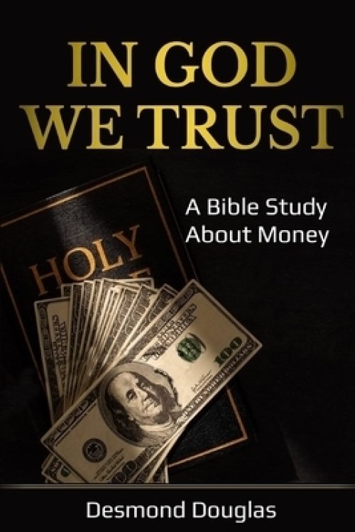 In God We Trust: A Bible Study About Money