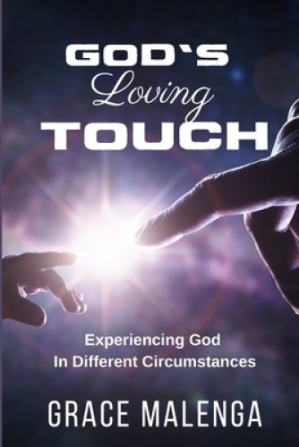 GOD'S LOVING TOUCH: Experiencing God In Different Circumstances