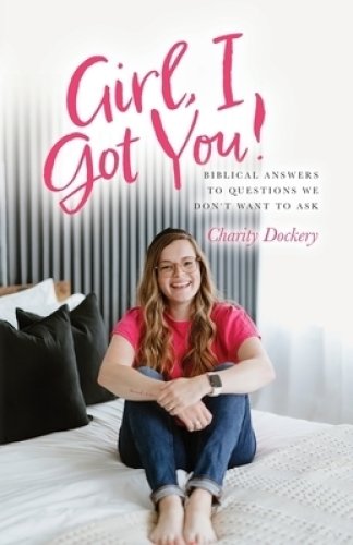 Girl, I Got You!: Biblical answers to questions we don't want to ask