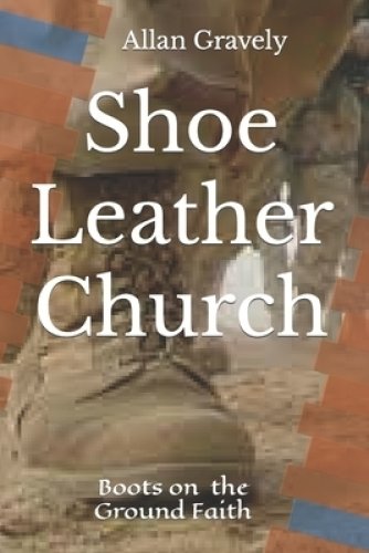 Shoe Leather Church: Boots on the Ground Faith