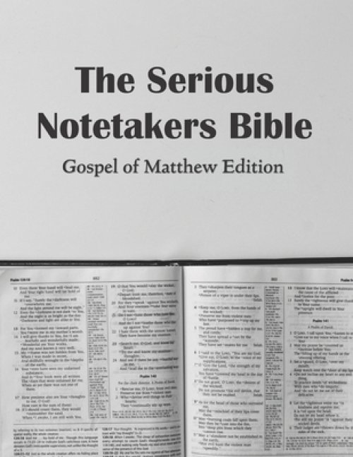 The Serious Notetakers Bible: Gospel of Matthew Edition