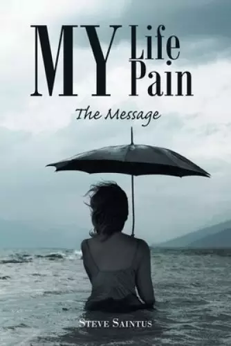 My Life My Pain: The Message