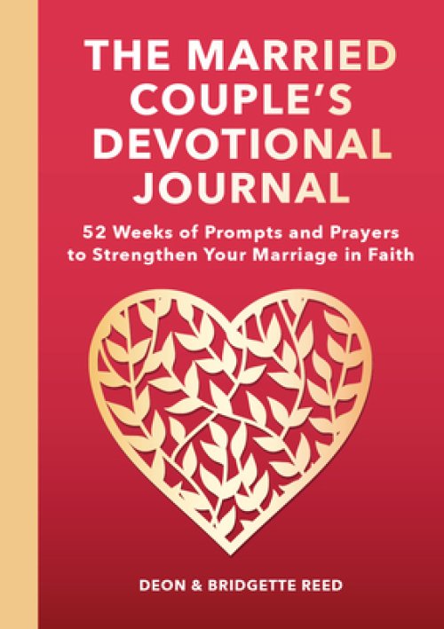 The Married Couple's Devotional Journal: 52 Weeks of Prompts and Prayers to Strengthen Your Marriage in Faith