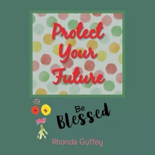 Protect Your Future: Be blessed