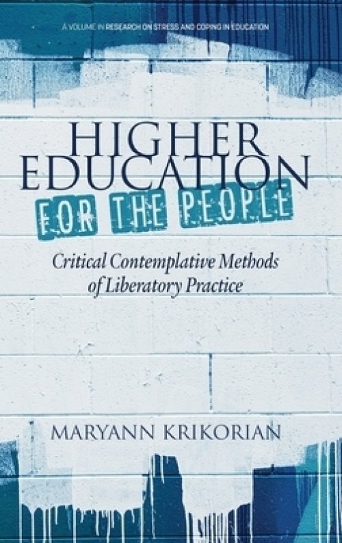 Higher Education for the People: Critical Contemplative Methods of Liberatory Practice