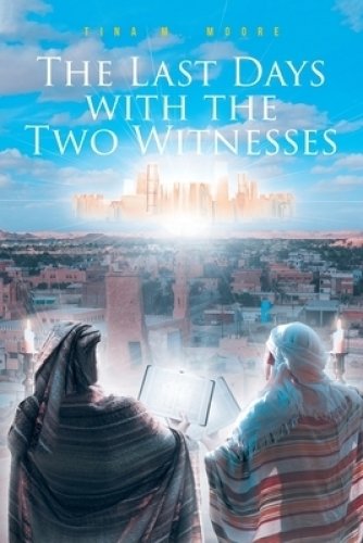 The Last Days with the Two Witnesses