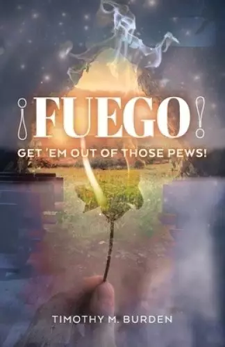 Fuego: Get 'Em Out of Those Pews!