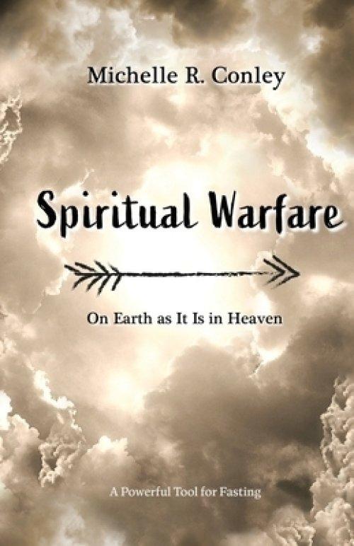 Spiritual Warfare: On Earth As It Is in Heaven